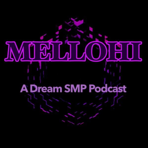 Artwork for Mellohi: A Dream SMP Podcast