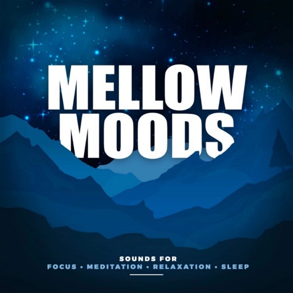 Artwork for Mellow Moods: Soothing Soundscapes for Meditation, Relaxation, and Deep Sleep