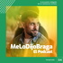 MeLoDijoBraga El Podcast