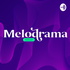 Melodrama Podcast