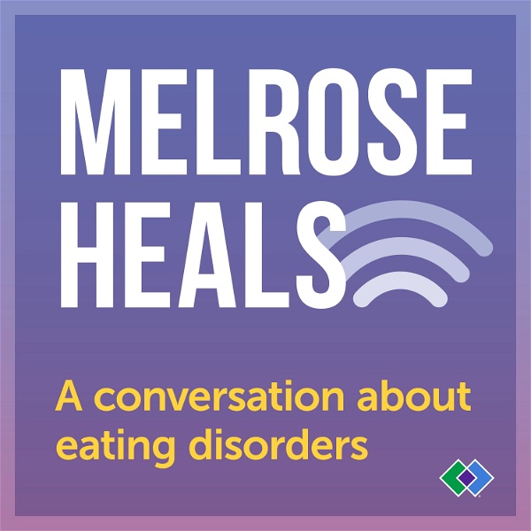 Artwork for Melrose Heals: A conversation about eating disorders