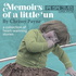 MEMOIRS OF A LITTLE ‘UN