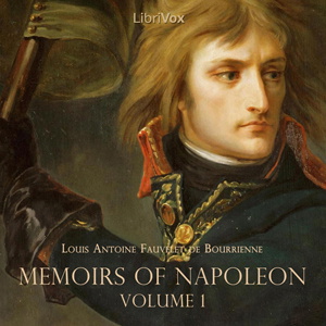 Artwork for Memoirs of Napoleon Bonaparte, Volume 01 by Louis Antoine Fauvelet de Bourrienne (1769