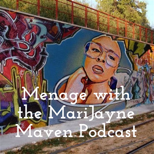 Artwork for Menage with the MariJayne Maven Podcast