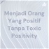 Menjadi Orang Yang Positif Tanpa Toxic Positivity