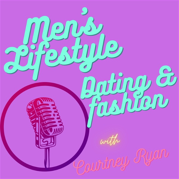 Artwork for Men's Lifestyle, Dating & Fashion with Courtney