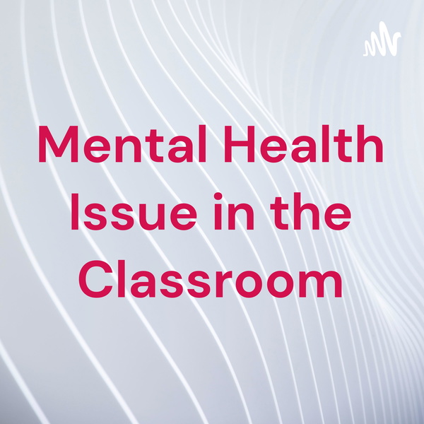 Artwork for Mental Health Issue in the Classroom