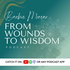 From Wounds to Wisdom (Previously the Mental-Hell Podcast)