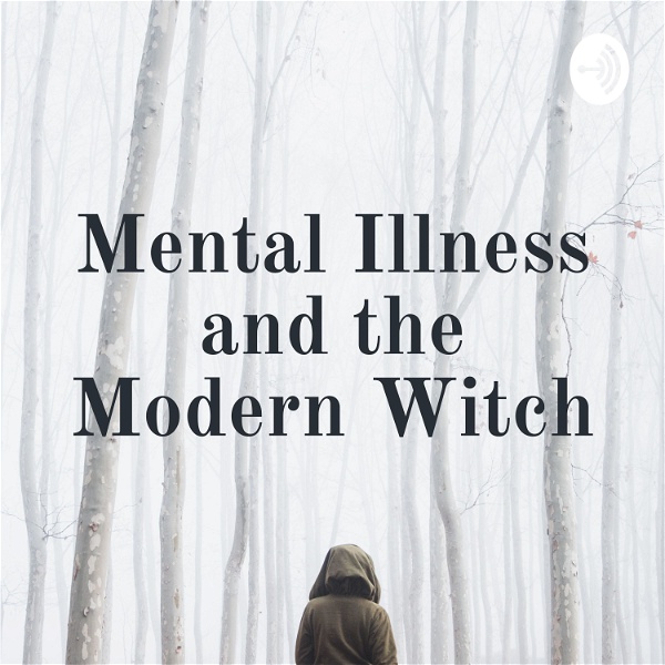 Artwork for Mental Illness and the Modern Witch