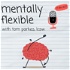 Mentally Flexible
