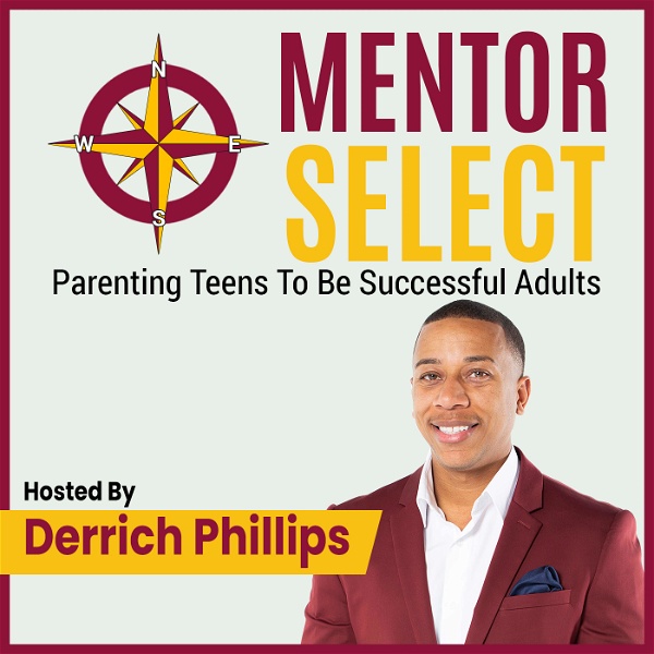 Artwork for Mentor Select: Parenting Teens To Be Successful Adults