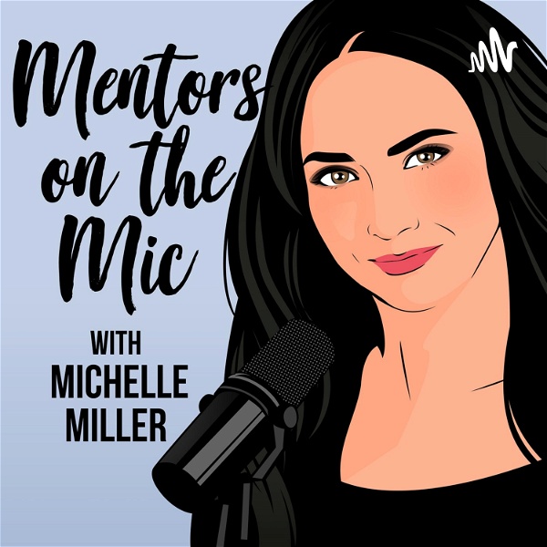 Artwork for Mentors on the Mic: Your guide to pursuing a career in the Entertainment industry