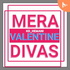 Mera Valentine Divas