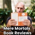 Mere Mortals Book Reviews