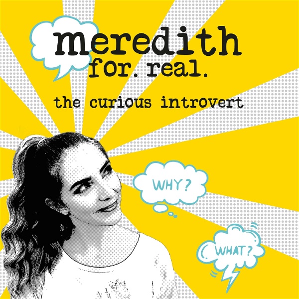 Artwork for Meredith for Real: the curious introvert