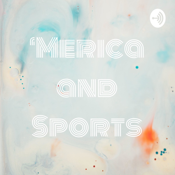 Artwork for ‘Merica and Sports