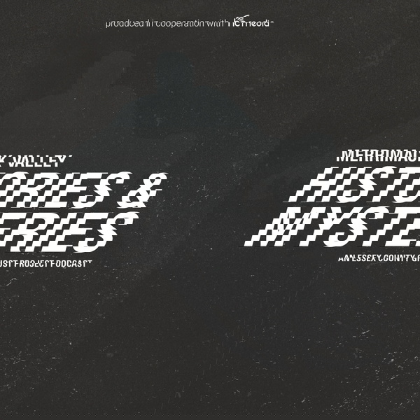 Artwork for Merrimack Valley Histories & Mysteries