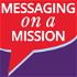 Messaging on a Mission