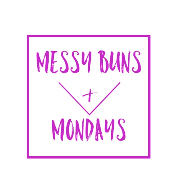 Artwork for Messy Buns and Mondays