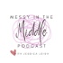 Messy in the Middle: The Journey of Infertility Podcast