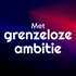 Met Grenzeloze Ambitie