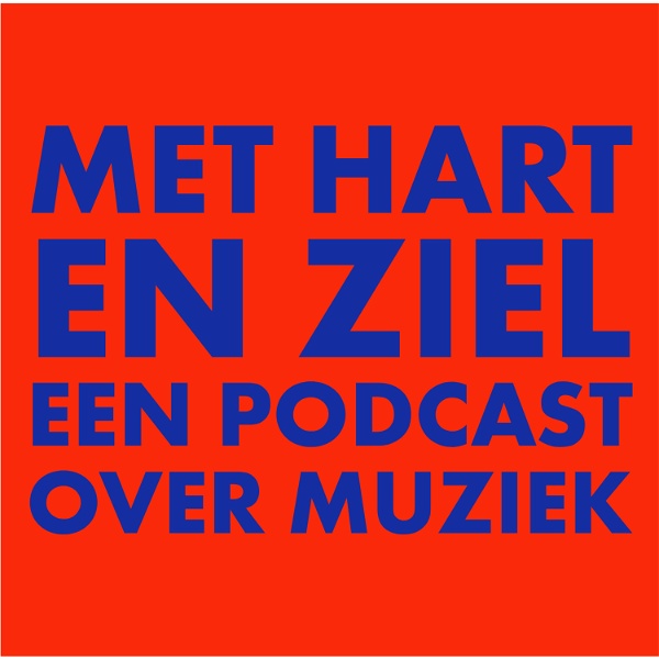 Artwork for Met Hart en Ziel, een podcast over muziek