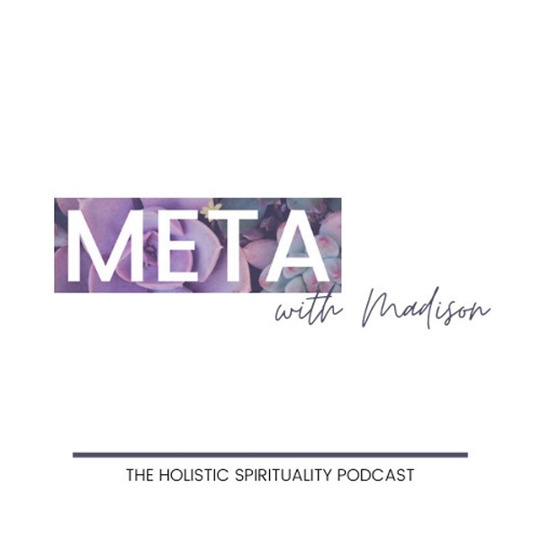 Artwork for META with Madison: The Holistic Spirituality Podcast