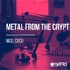 Metal from the Crypt