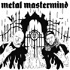 Metal Mastermind