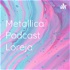 Metallica Podcast Loreja