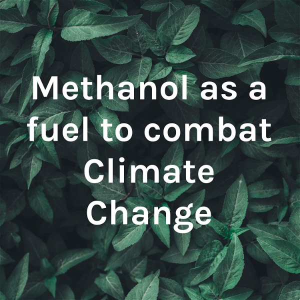 Artwork for Methanol as a fuel to combat Climate Change