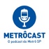 MetrôCast - O podcast do Metrô de São Paulo