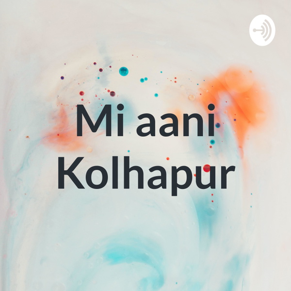 Artwork for Mi aani Kolhapur