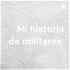 Mi historia de militares