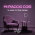Mi Piaccio Così – La Voce del Tuo Corpo