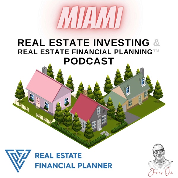 Artwork for Miami Real Estate Investing & Real Estate Financial Planning™ Podcast