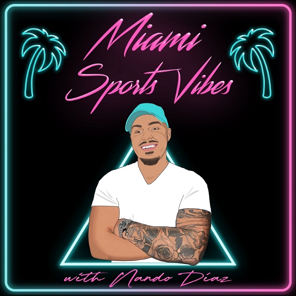 Artwork for Miami Sports Vibes with Nando Diaz