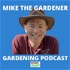 Mike The Gardener - Gardening Podcast
