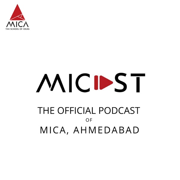 Artwork for MICAST The Official Podcast Of MICA Ahmedabad