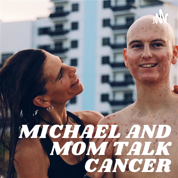 Artwork for Michael and Mom Talk Cancer