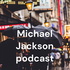 Michael Jackson podcast