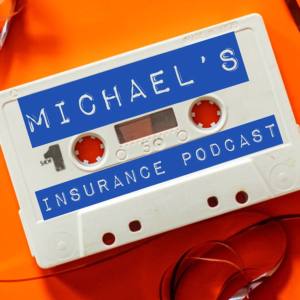 Artwork for Michael's Insurance Podcast