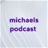 michaels podcast