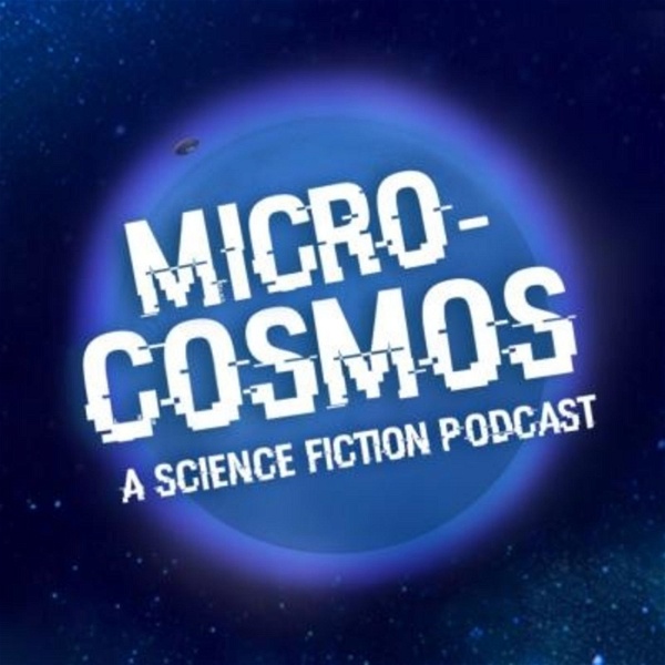 Artwork for Micro-Cosmos: A Science Fiction Podcast