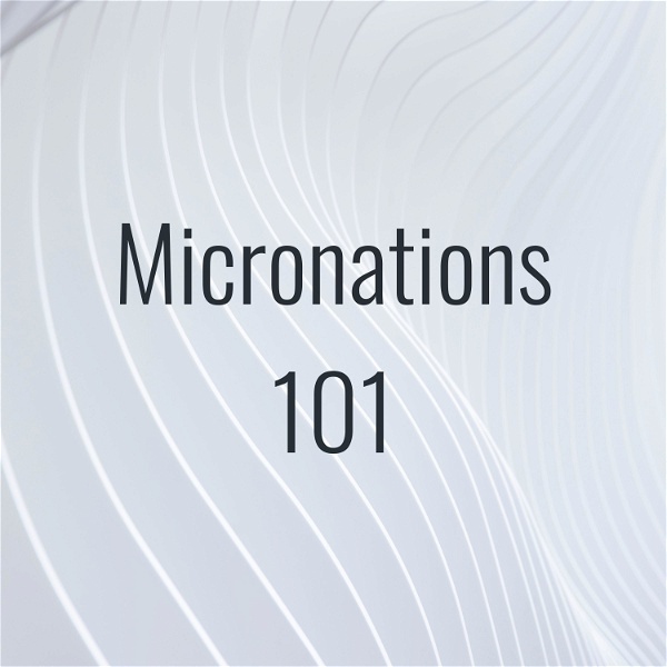 Artwork for Micronations 101