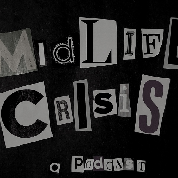 Artwork for MIDLIFE CRISIS: A PODCAST