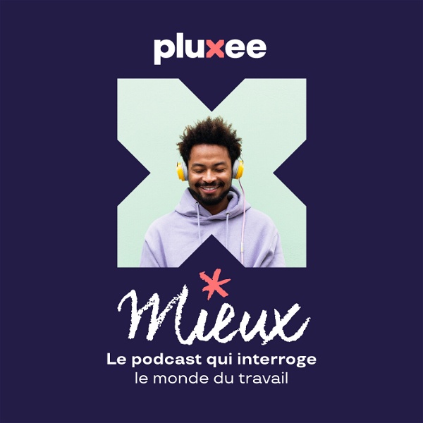 Artwork for MIEUX, le podcast qui interroge le monde du travail