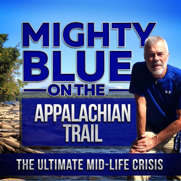 Artwork for Mighty Blue On The Appalachian Trail: The Ultimate Mid-Life Crisis