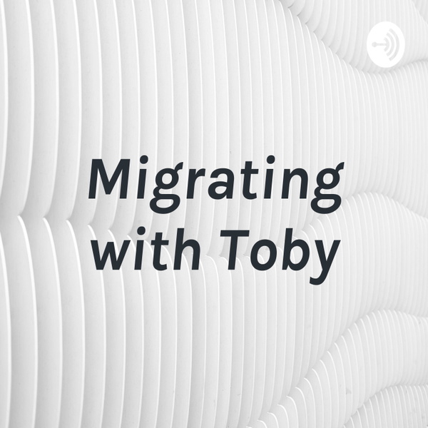 Artwork for Migrating with Toby