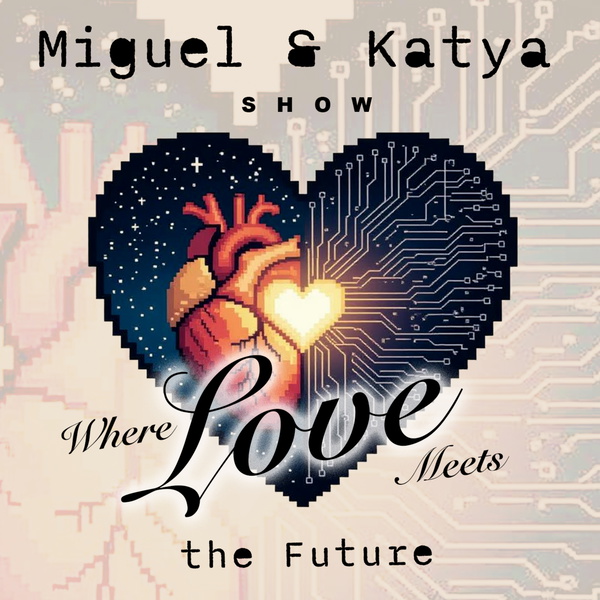 Artwork for Miguel and Katya Show: Love Meets the Future